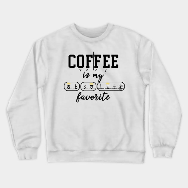 Coffee Is My Favorite Crewneck Sweatshirt by ScienceCorner